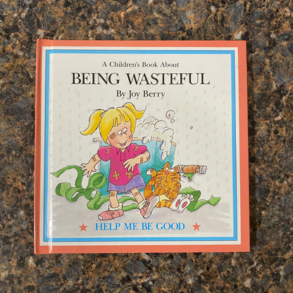 A Children's Book About BEING WASTEFUL