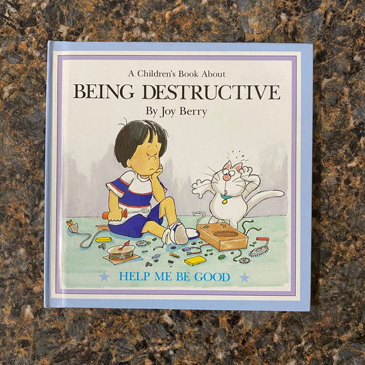 A Children's Book About BEING DESTRUCTIVE